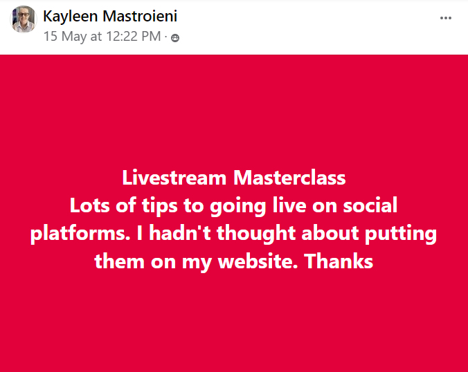 Participant review of Going Live on Social Media Masterclass held on 15 May 2024